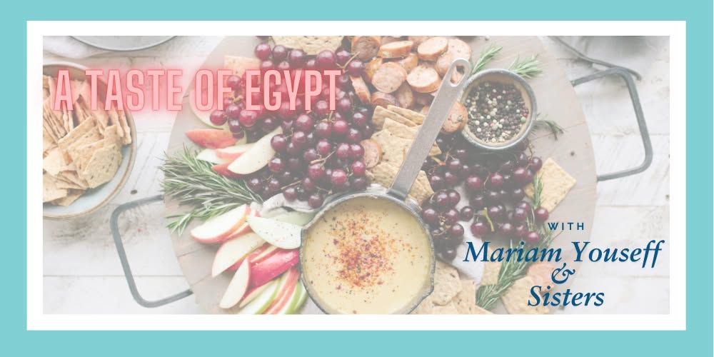 A Taste of Egypt: An Evening with Mariam Youseff and Sisters!