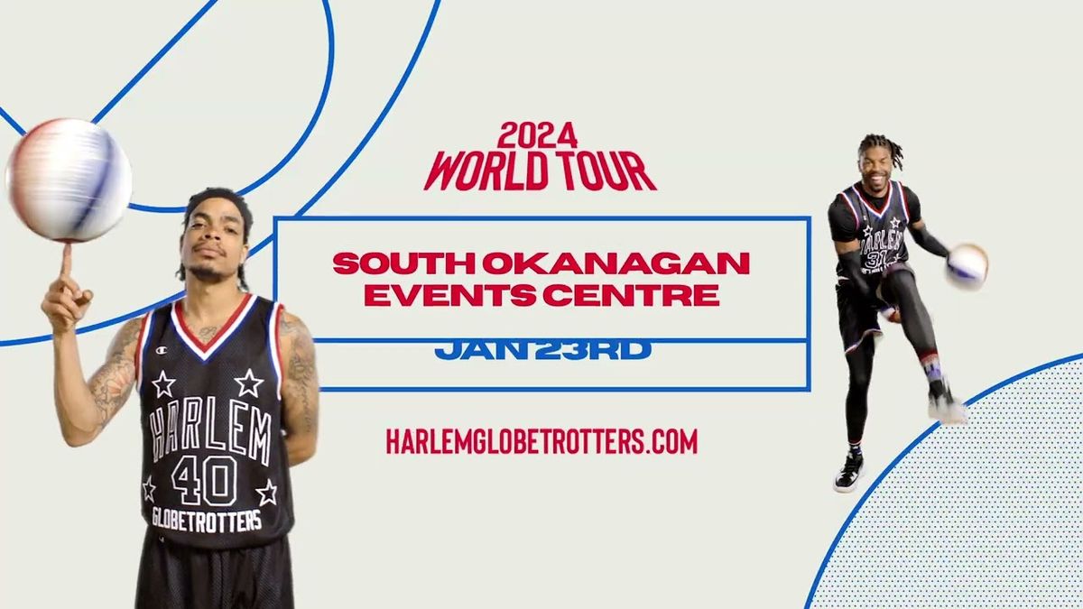 Harlem Globetrotters at South Okanagan Events Centre