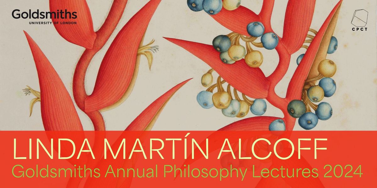 Goldsmiths Annual Philosophy Lectures 2024: Linda Mart\u00edn Alcoff (CUNY), 7-8 May (in person)