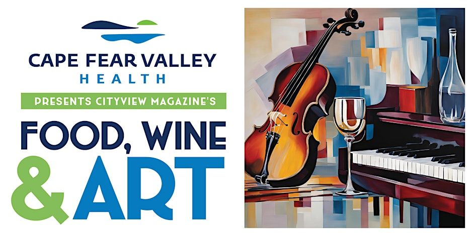 Cape Fear Valley Health Presents CityView Magazine's Food, Wine & ART