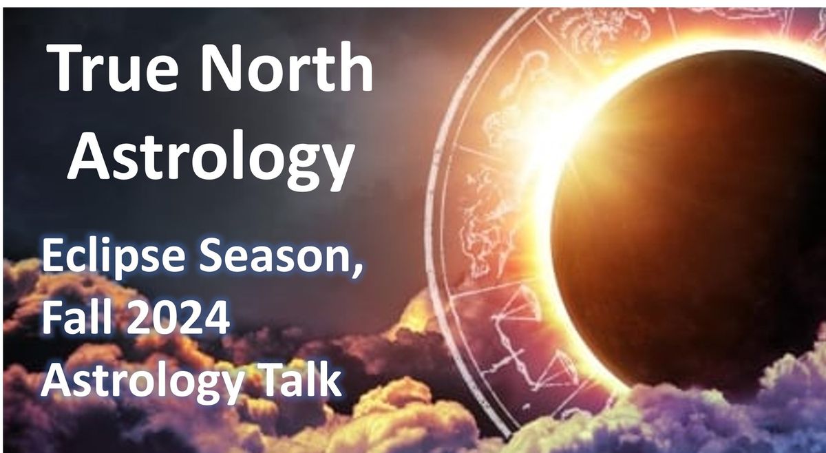 Eclipse Season, Fall 2024 Astrology Talk