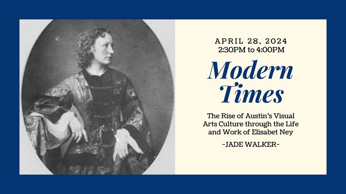 Modern Times | The Rise of Austin's Visual Arts Culture through the Life and Work of Elisabet Ney
