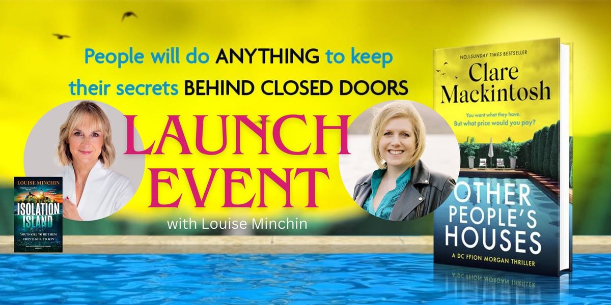 Book launch: Other People's Houses, with Clare Mackintosh and Louise Minchin