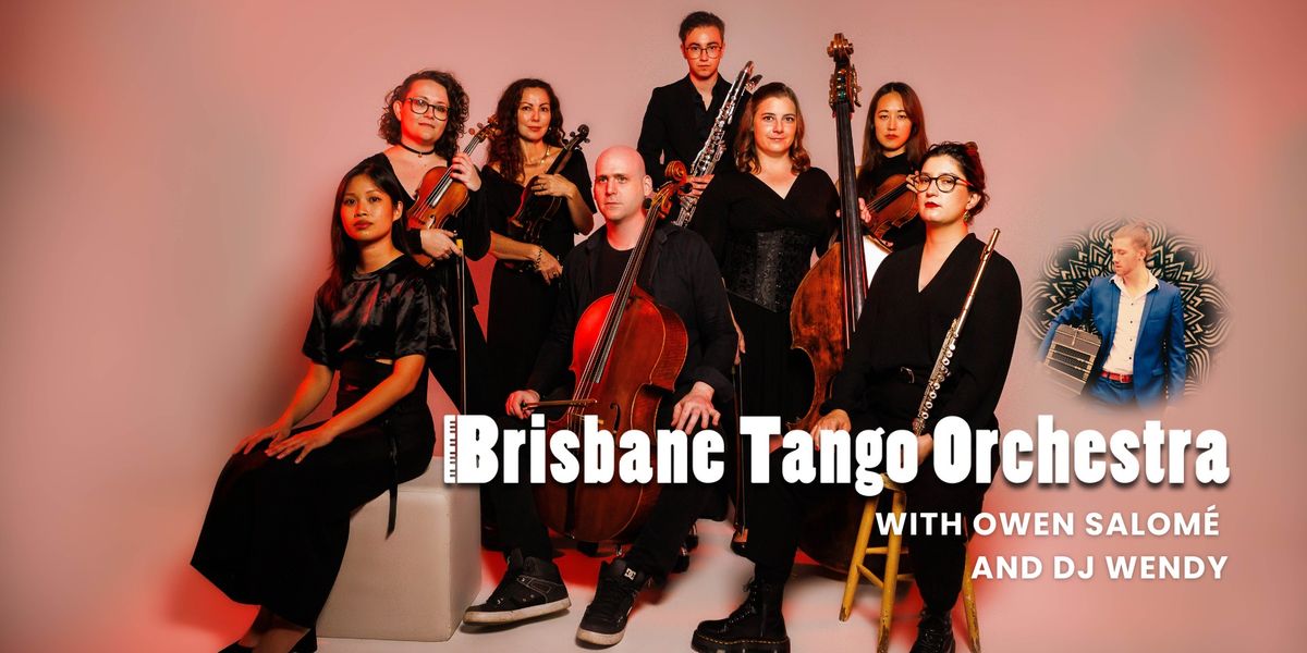 Concert Milonga with Brisbane Tango Orchestra\/Owen Salom\u00e9\/DJ Wendy