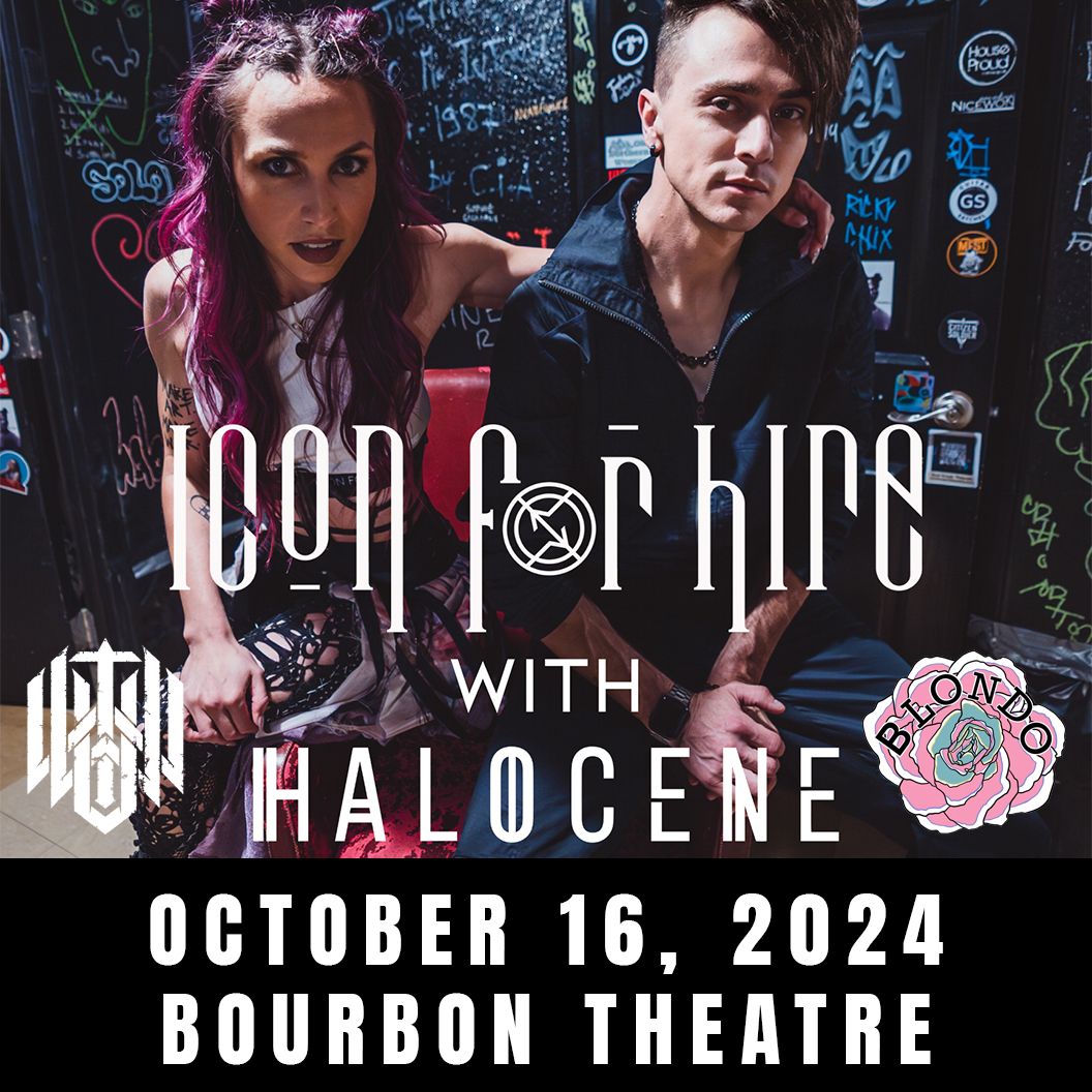 Icon For Hire w\/ Halocene, The World Without Us and Blondo at Bourbon Theatre