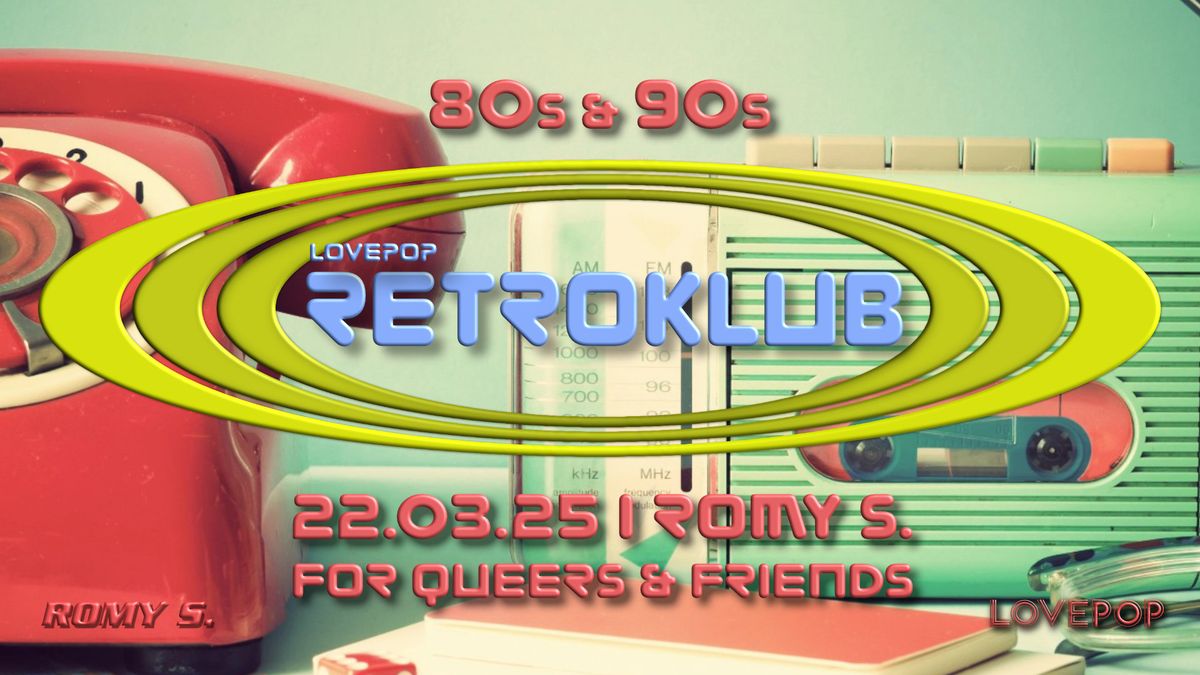 LOVEPOP RETROKLUB 80s & 90s  |  Romy S.