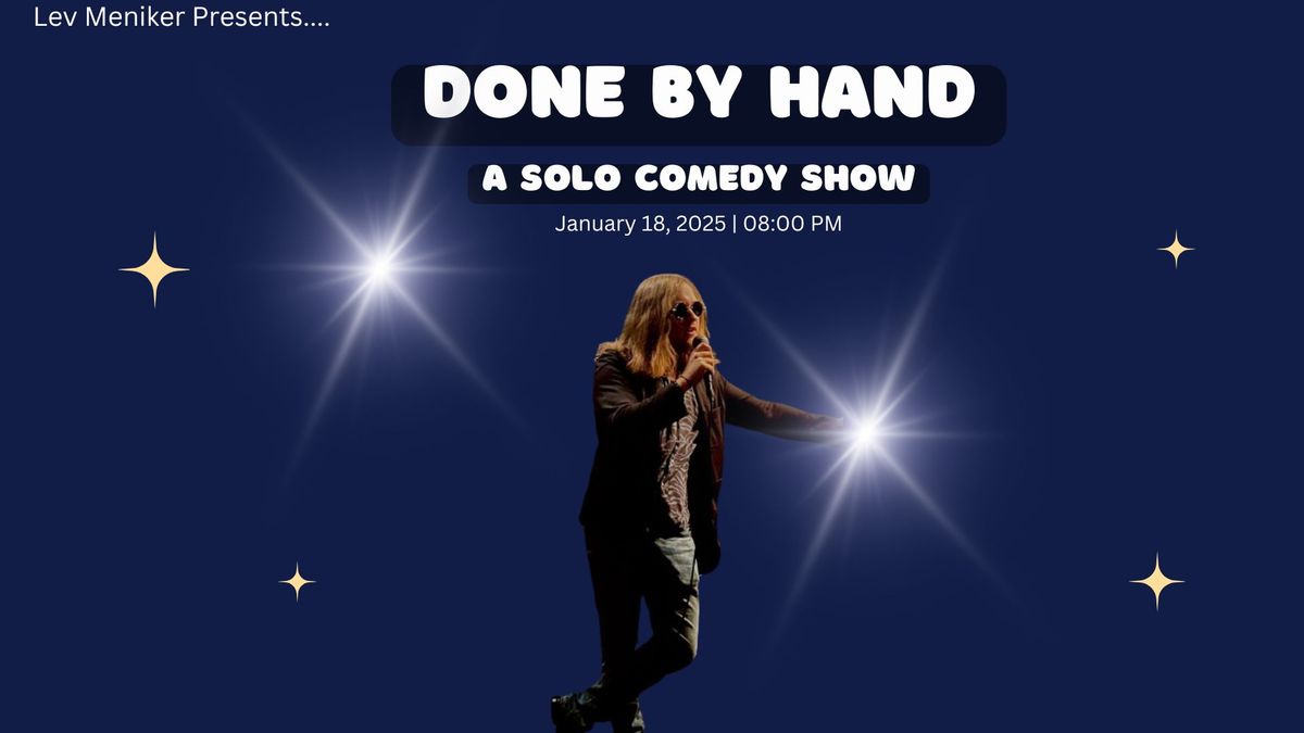 Done By Hand - Lev Meniker\u2019s Solo Comedy Show!