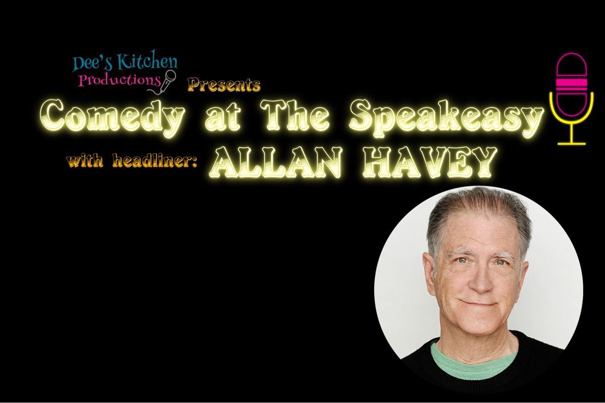 COMEDY at THE SPEAKEASY with Headliner ALLAN HAVEY