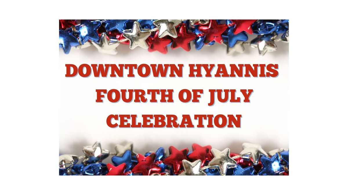 Downtown Hyannis Fourth of July Celebration