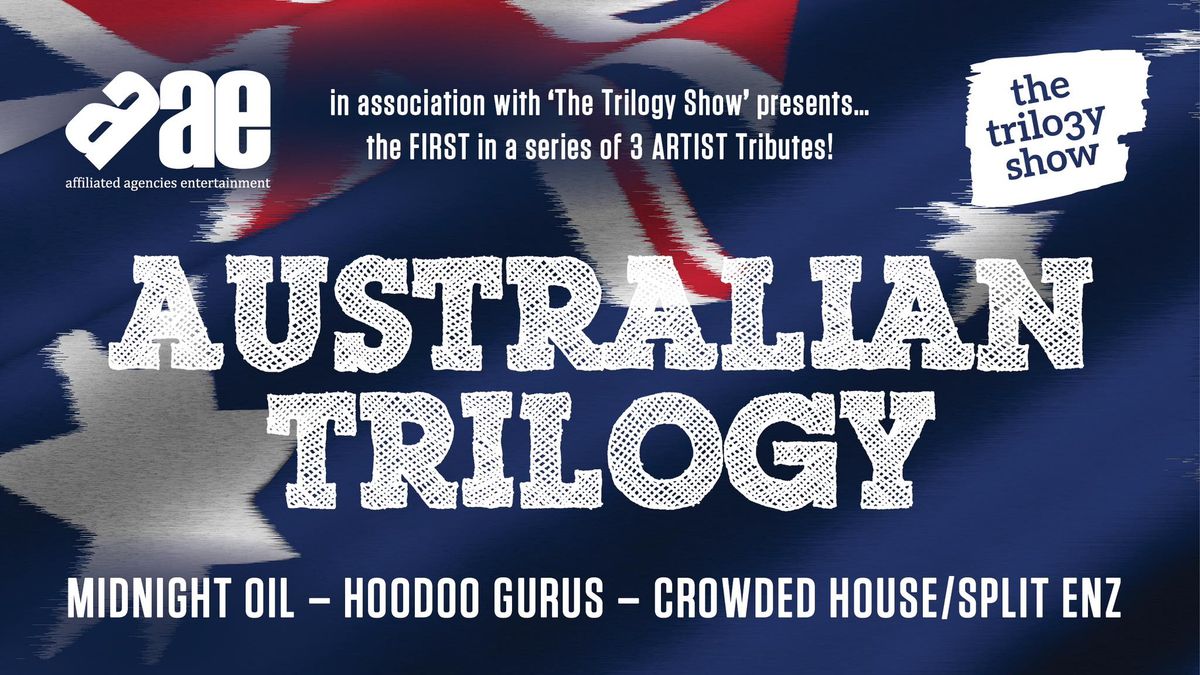 Australian Trilogy Tributes Crowded House-Hoodoo Gurus-Midnight Oil