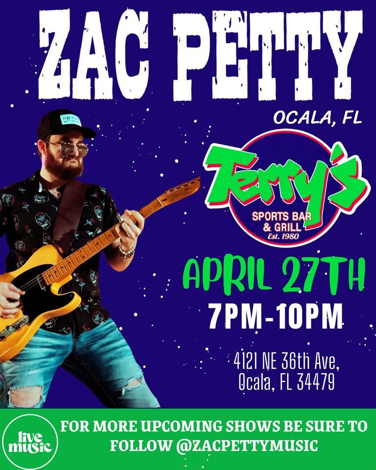 ZAC PETTY, LIVE MUSIC, at TERRYS in OCALA, this SATURDAY, April 27th 7PM-10PM!