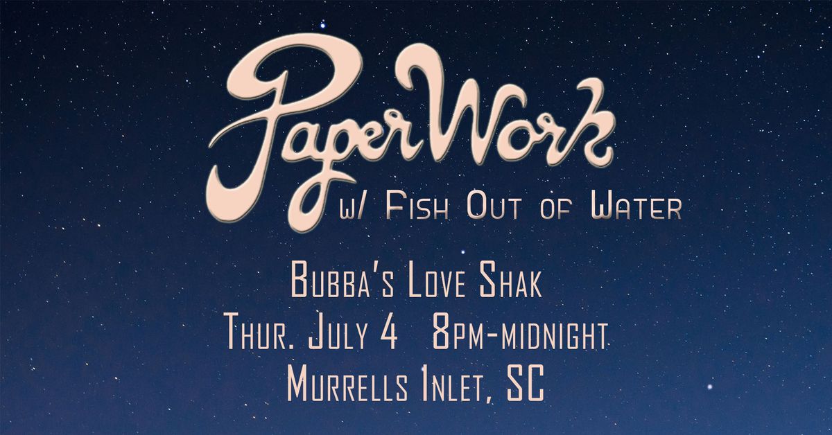 4th of July Celebration w\/ PaperWork & FOW - Live at Bubba's!
