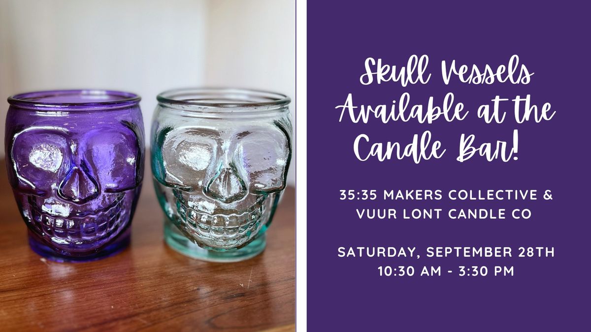 Skull Vessels Available at the Candle Bar!