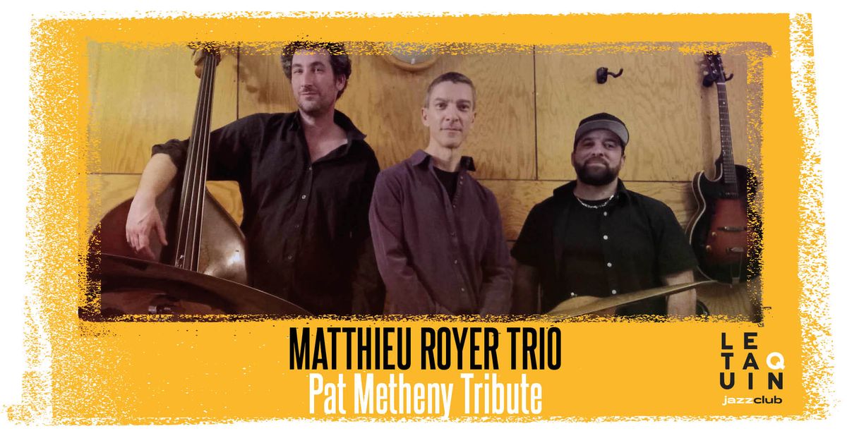 PAT METHENY TRIBUTE - Matthieu Royer Trio [Jazz]