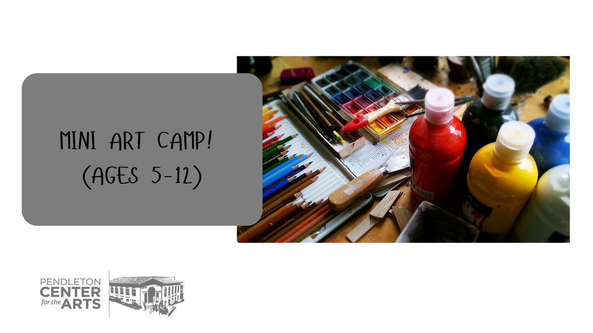 MINI ART CAMP! (AGES 5-12)