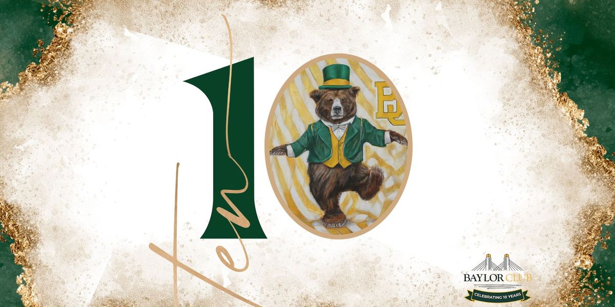 The Baylor Club's Greatest Show: 10 Year Anniversary Gala