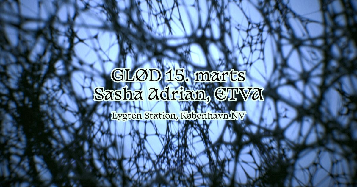 GL\u00d8D - Sasha Adrian + ETVA