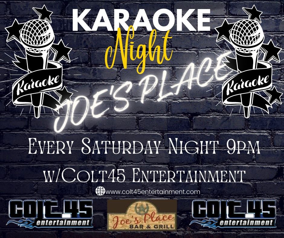 Karaoke EVERY Saturday Night at Joe's Place with Colt45 Entertainment