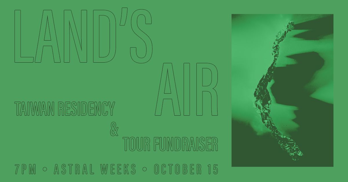 Land's Air - Taiwan Tour & Residency Fundraiser w\/ Bangs Baby