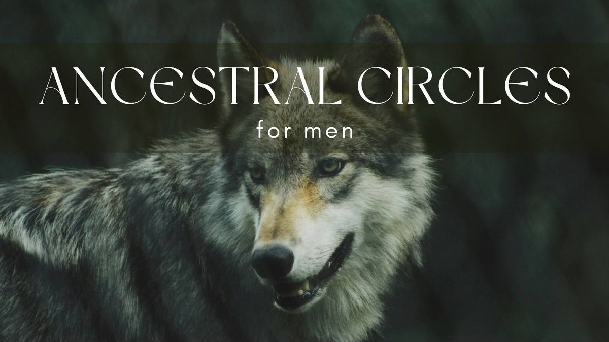 Ancestral Circles for men - around new moon