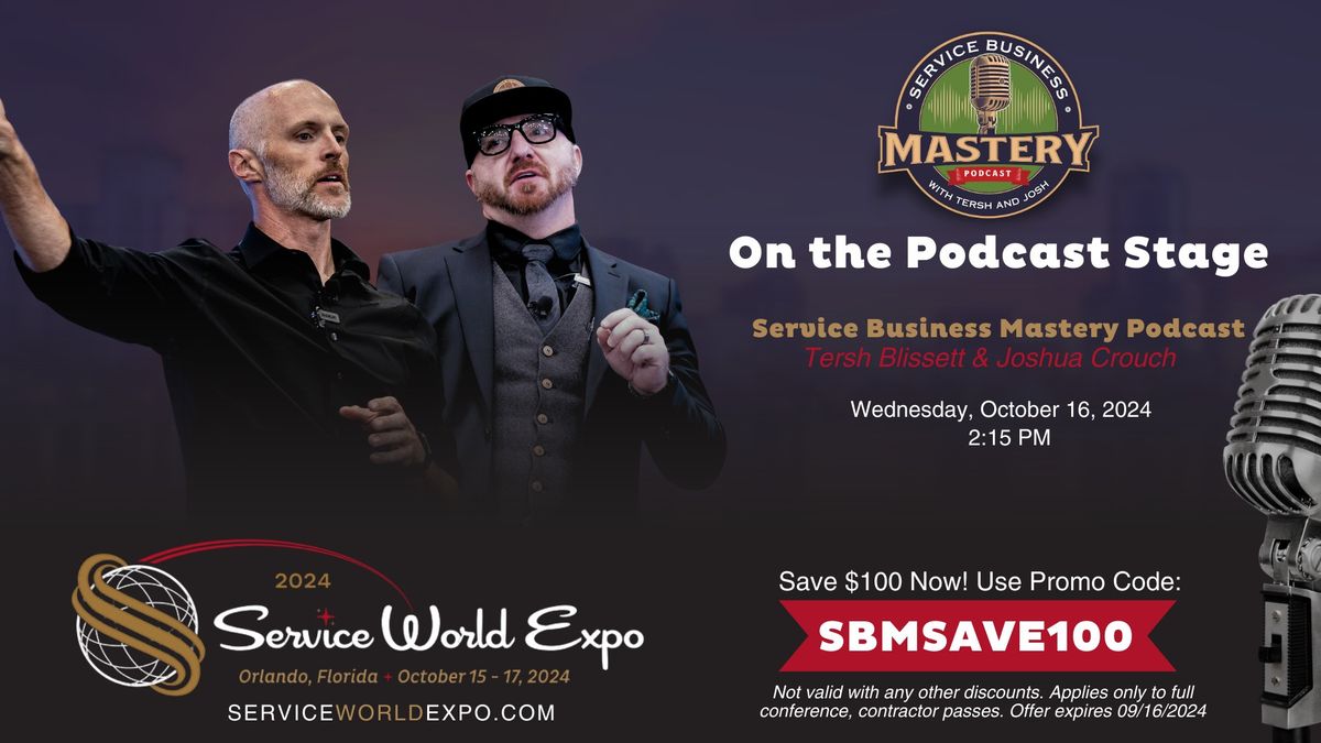 Join the Service Business Mastery Podcast live on stage at Service World Expo