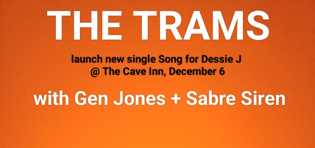 The Trams single launch: Song for Dessie J @ The Cave Inn