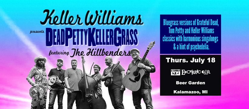 Keller Williams Presents DeadPettyKellerGrass ft. The Hillbenders!