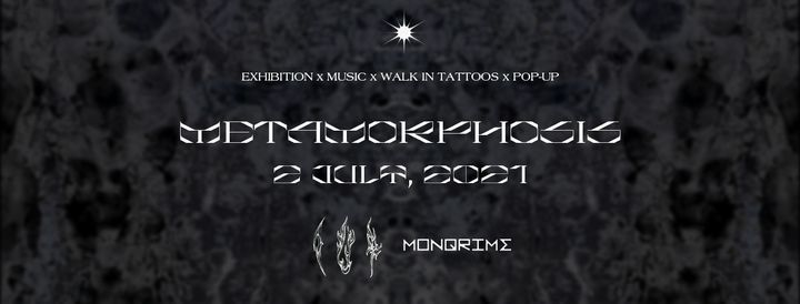 METAMORPHOSIS EXHIBITION x MUSIC x WALK-IN TATTOOS x POP-UP