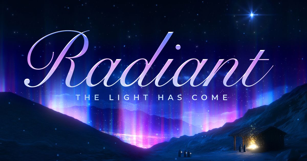 Radiant The Light Has Come - Women's Christmas 