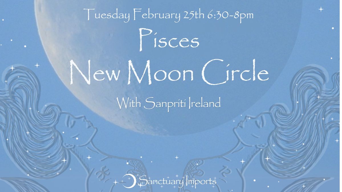 Pisces New Moon Circle with  Sanpriti