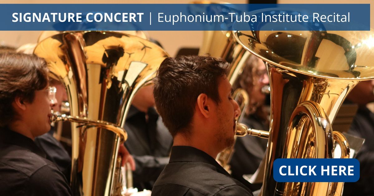 Signature Performance: Euphonium-Tuba Institute Recital