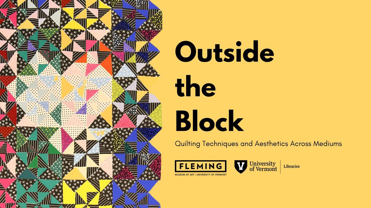 Outside the Block: Quilting Techniques and Aesthetics Across Mediums