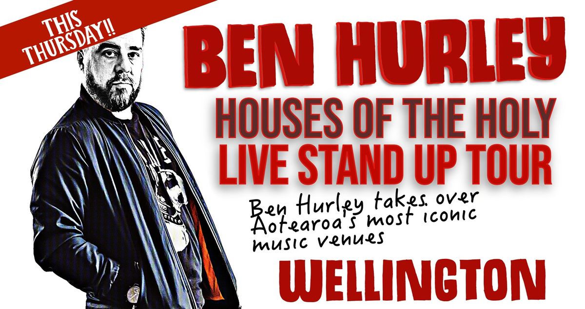 Ben Hurley | Wellington | Houses of The Holy Tour