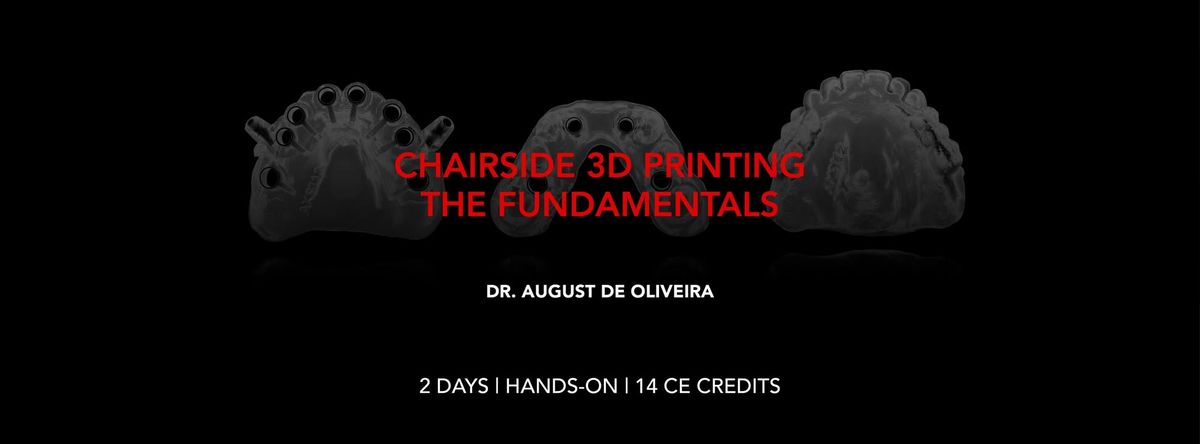 CHAIRSIDE 3D PRINTING - THE FUNDAMENTALS