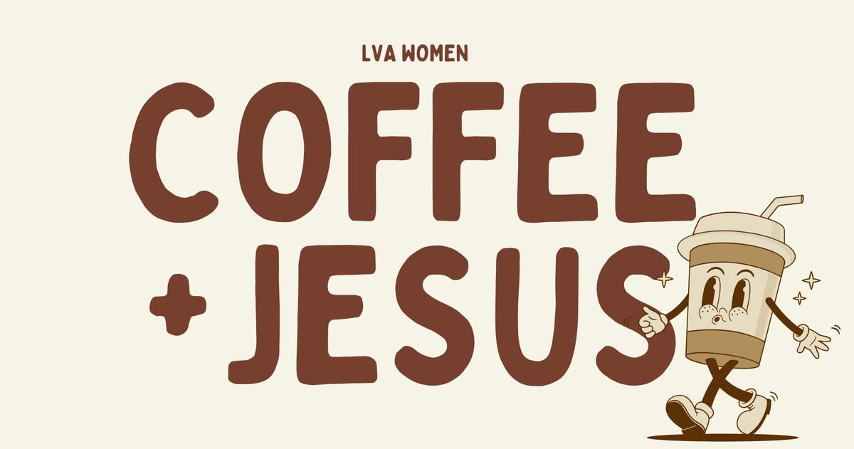 LVA Women\u2019s Coffee + Jesus 