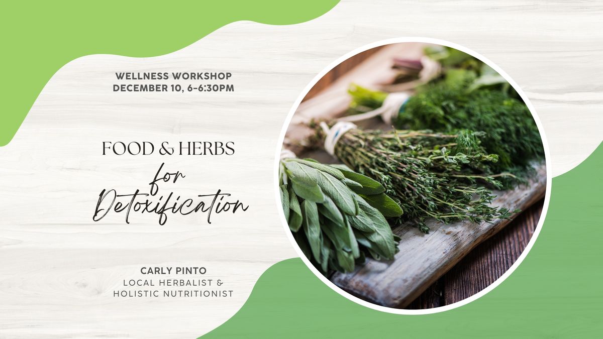 Wellness Workshop: Food & Herbs for Detoxification