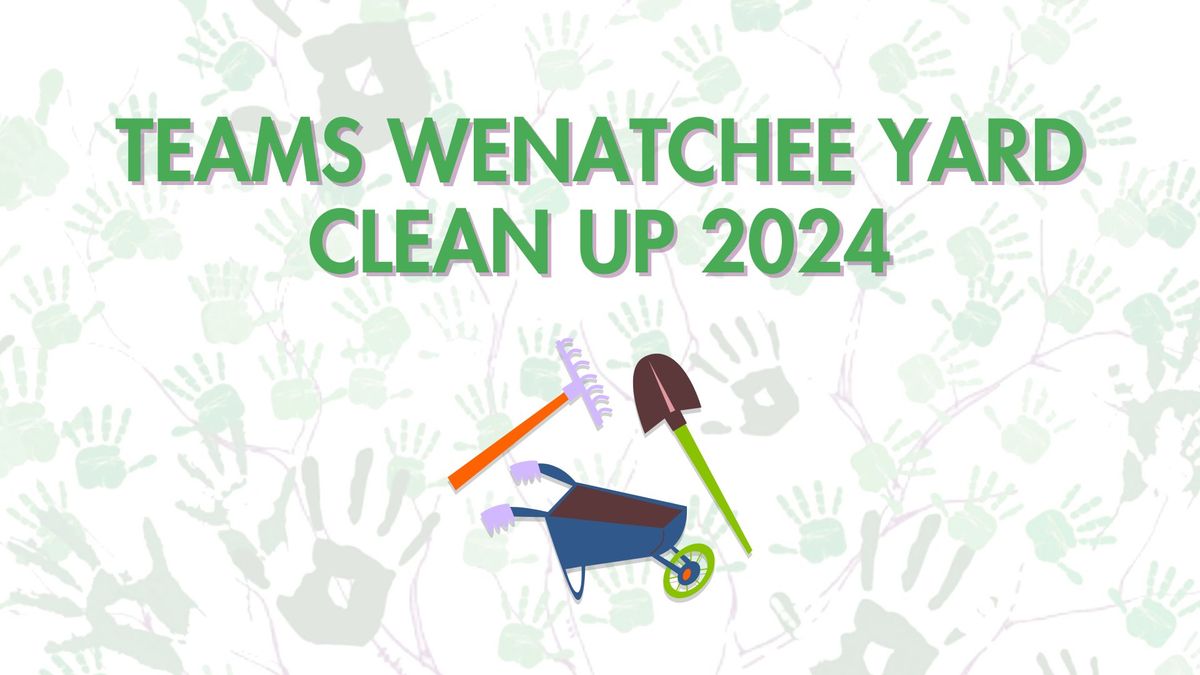 TEAMS Wenatchee Yard Clean Up