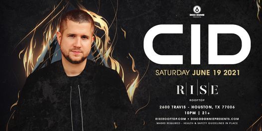 CID @ Rise Rooftop - Saturday June 19th, 2021
