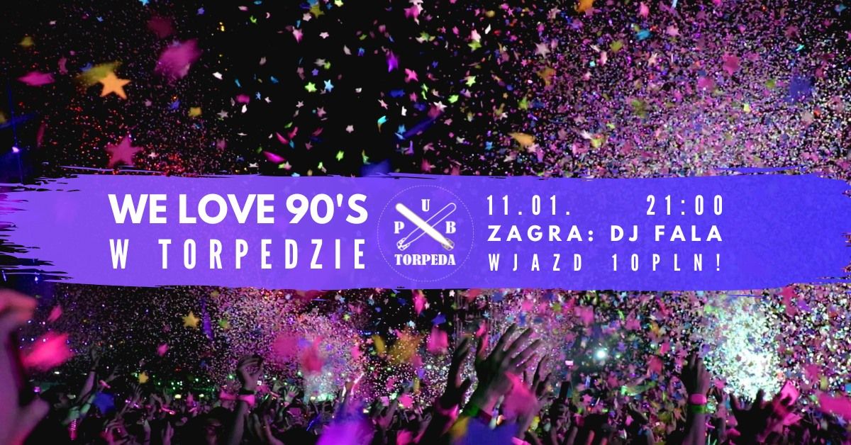 We Love 90's w Torpedzie! | DJ Fala | 10PLN