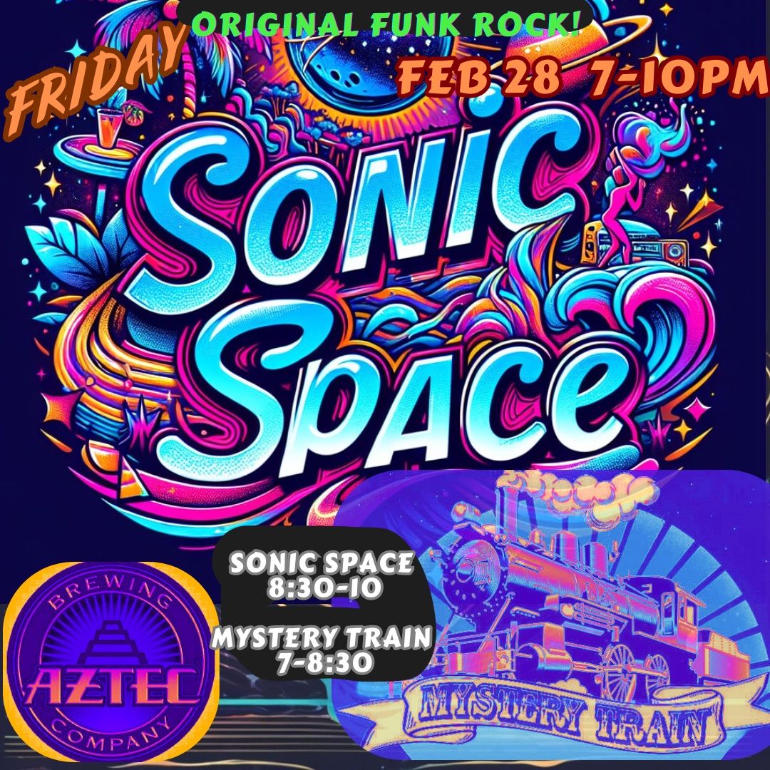 Sonic Space\/ Mystery Train @ Aztec Brewery 