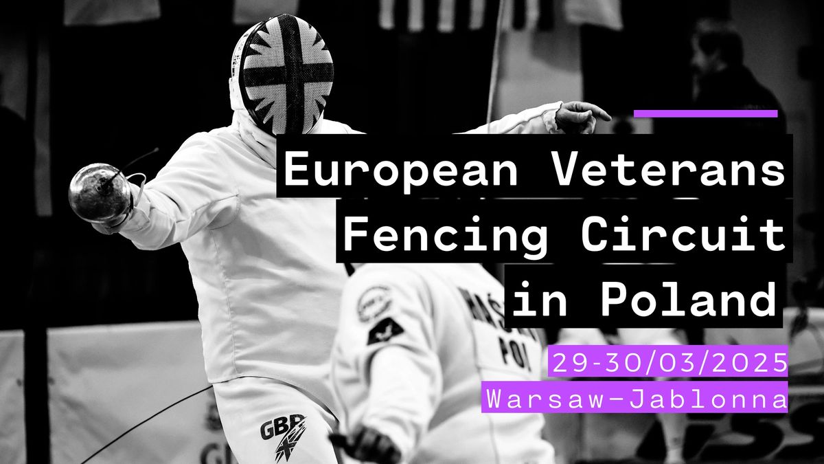 EVF Circuit in Poland \/ Puchar Europy Weteran\u00f3w w szermierce