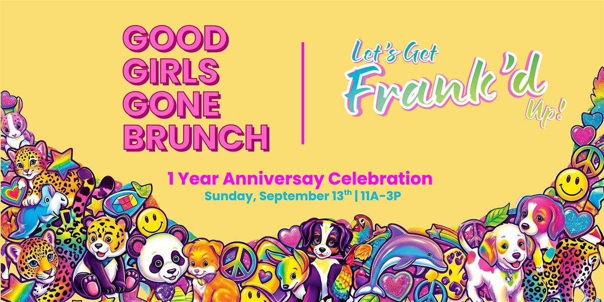 GOOD GIRLS GONE BRUNCH | Let's Get FRANK'D Up!