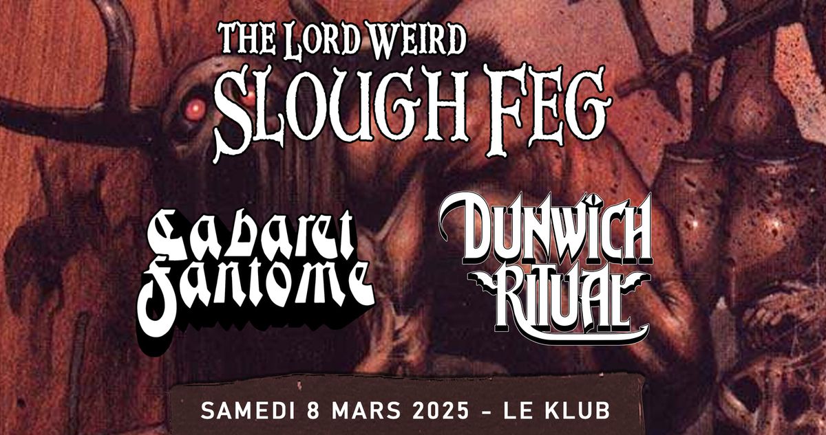 THE LORD WEIRD SLOUGH FEG \/\/ CABARET FANT\u00d4ME \/\/ DUNWICH RITUAL - Paris