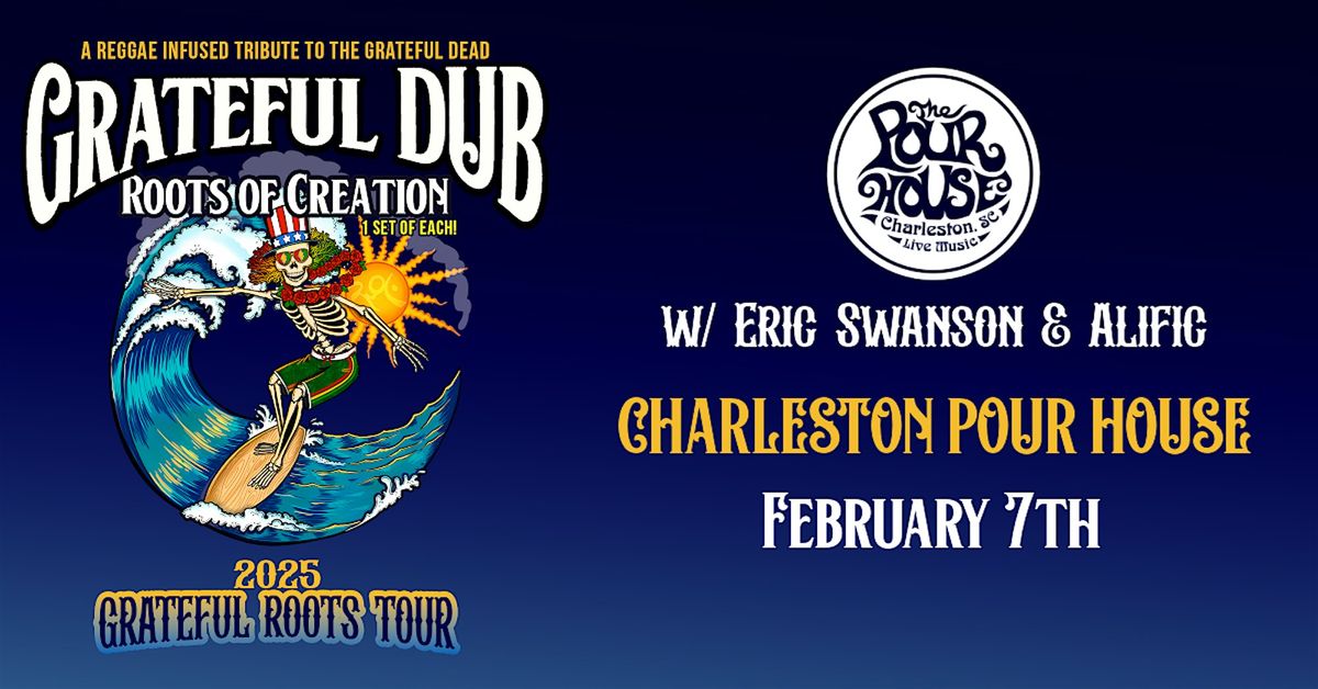 GRATEFUL DUB: Reggae-infused tribute to GRATEFUL DEAD w\/Roots of Creation at Charleston Pour House