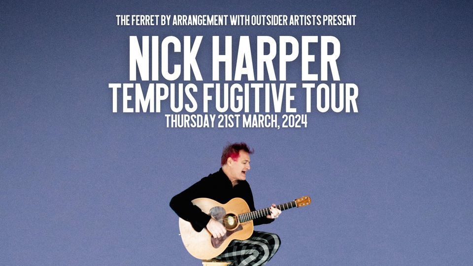 Nick Harper: Tempus Fugitive Tour | The Ferret, Preston - Thurs 21st March, 2024