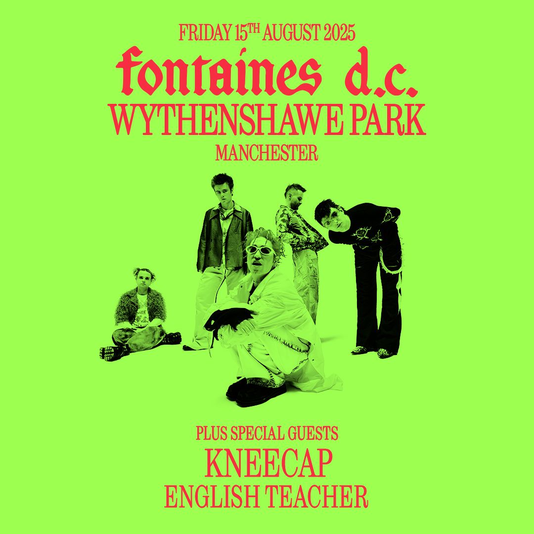 Fontaines DC + Kneecap & English Teacher Manchester Tickets