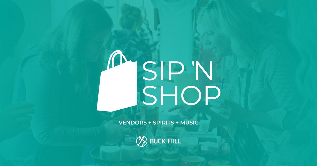 SIP 'N SHOP at BUCK HILL