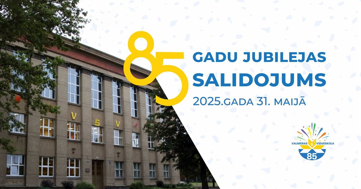 Valmieras 5. vidusskolas 85 gadu jubilejas salidojums