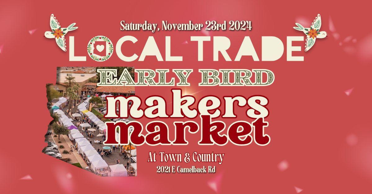 Local Trade AZ Early Bird Makers Market