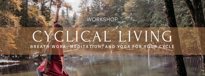 Cyclical Living Workshop: Breath Work, Meditation, & Yoga for Your Cycle